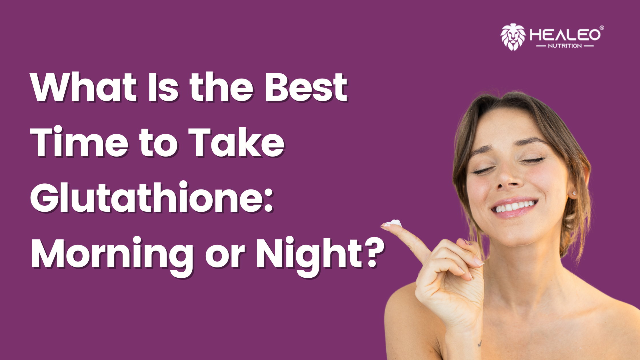 When Is The Best Time To Take Glutathione