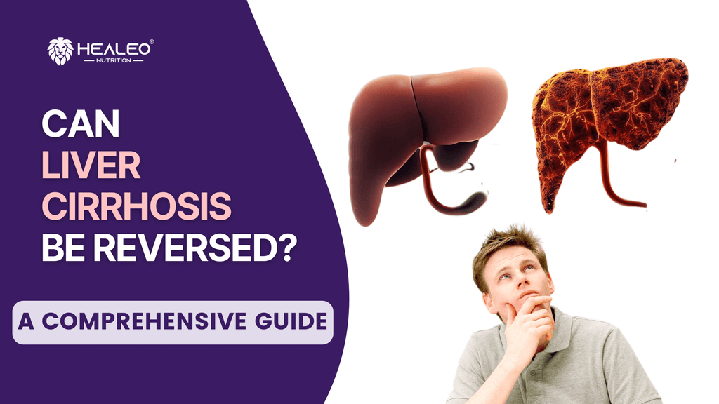 Can Liver Cirrhosis Be Reversed | Healeo Nutrition